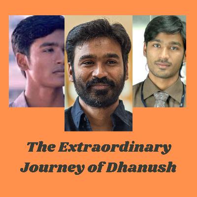 Episode 2 - The Extraordinary Journey of Dhanush