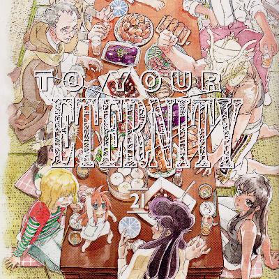 To Your Eternity - Vol. 21 Discussion