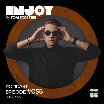 ENJOY by Tom Forester #055 (July 2022)