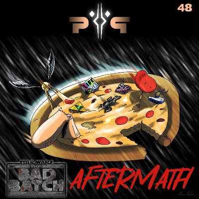 P&P #48 - The Bad Batch E01: Aftermath