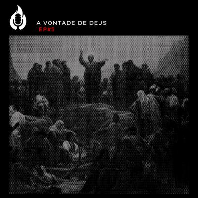 EP#5 A VONTADE DE DEUS