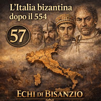 Echi di Bisanzio - Dopo la riconquista: l’Italia ferita Ep. 57