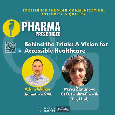 Pharma Prescribed with Maya Zlatanova, CEO of FindMeCure & TrialHub; Behind the Trials: A Vision for Accessible Healthcare