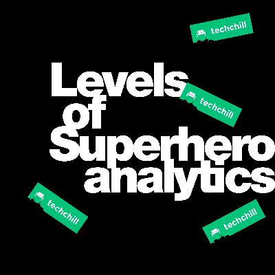 Episode 4: Levels of Superhero analytics by Kasper Suomalainen