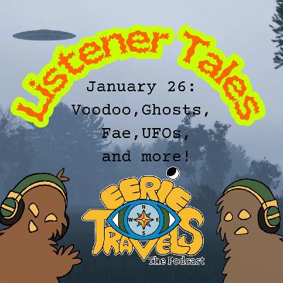 Episode 240 - January Listener Tales - Voodoo, Ghosts, UFOs, Fae, and More!