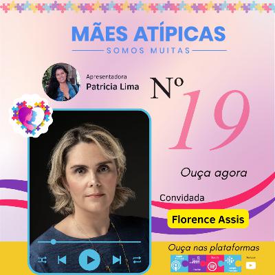 EP19 - Florence Assis - Montando um Time - Mães Atípicas - Somos Muitas