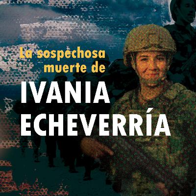 La sospechosa muerte de Ivania Echeverría