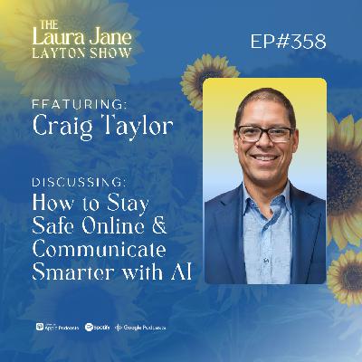 EP358: How to Stay Safe Online and Communicate Smarter with AI with Craig Taylor