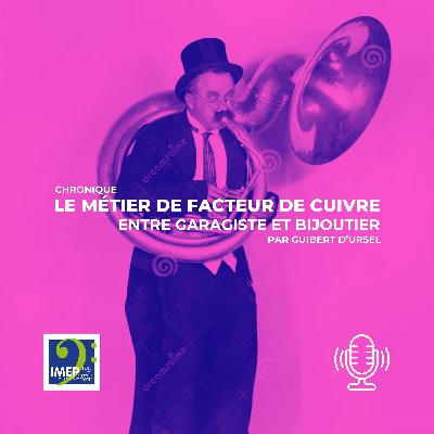 Chronique : Le métier de facteur de cuivre