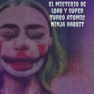 ¿Quién es Loab y el Super Turbo Atomic Ninja Rabbit? 🐇🤖 ¿Quién es Loab y el Super Turbo Atomic Ninja Rabbit? 🐇🤖