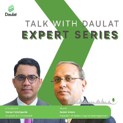 Interview with Samir Arora, Helios Capital Management | Talks With Daulat | Expert Series Interview with Samir Arora, Helios Capital Management | Talks With Daulat | Expert Series