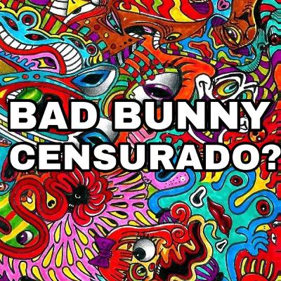 BaD BuNnY CeNsUrAdO?
