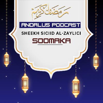 ANDALUS PODCAST XALAQADII 18-AAD:  Soo dhaweynta Bisha Ramadaan iyo Sheekh Abuu Saciid As-zeylaci