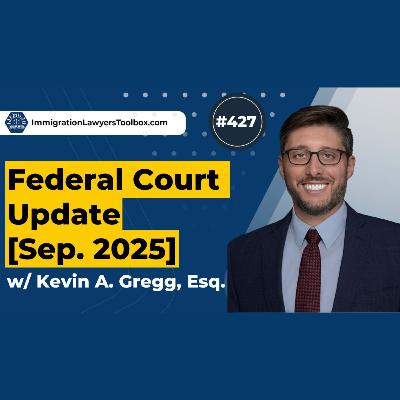 #427 Federal Court update w/ Kevin A. Gregg, Esq. [Sept. 2025]