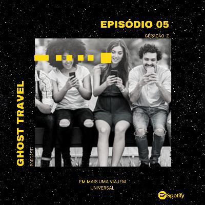 EP 5 - Geração z