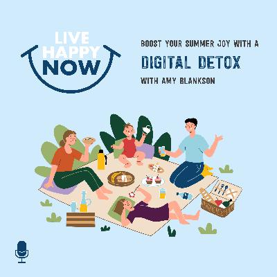 Boost Your Summer Joy with a Digital Detox with Amy Blankson