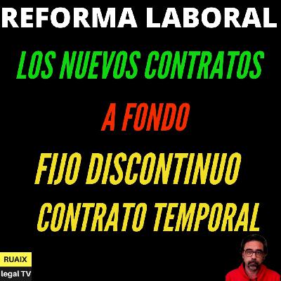 Reforma Laboral | Los Nuevos Contratos Laborales FIJO DISCONTINUO y TEMPORAL (Precariedad Laboral)