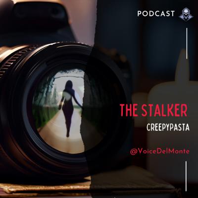 The Stalker CreepyPasta The Stalker CreepyPasta