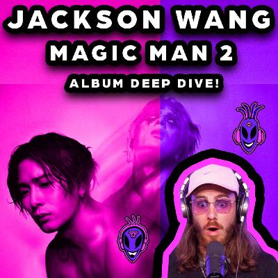 MUSIC ARTIST ALBUM DEEP DIVE _ JACKSON WANG MAGIC MAN 2 _ EPISODE 99 _ THE JENKII SHOW💜👽💜