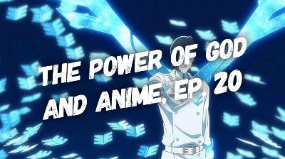 The Power of God and Anime, Episode 20: Ishida Uryū and the Gift of Salvation