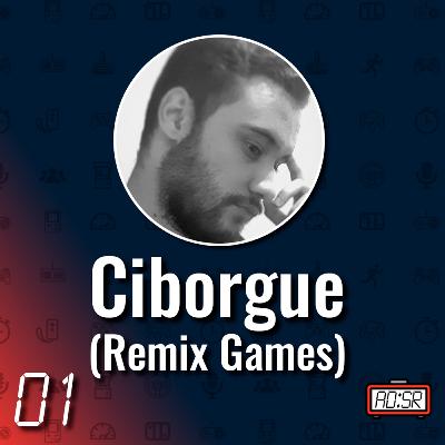 Ciborgue, Remix Games e a indústria de Games Brasileira!