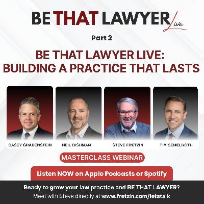 Be That Lawyer Live: Building a Practice That Lasts (Part 2)