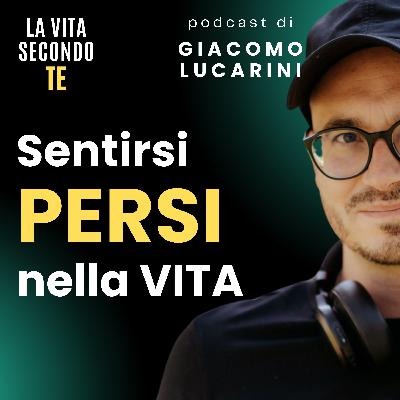 Sentirsi PERSI nella VITA: Ascolta qui Sentirsi PERSI nella VITA: Ascolta qui