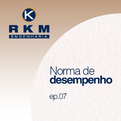 Ep.07 – Norma de Desempenho Ep.07 – Norma de Desempenho