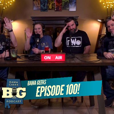 Episode 100: A Bama Geeks Milestone