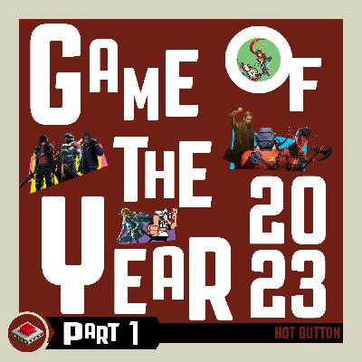 Hot Button’s 2023 Game of the Year Deliberations Part 1