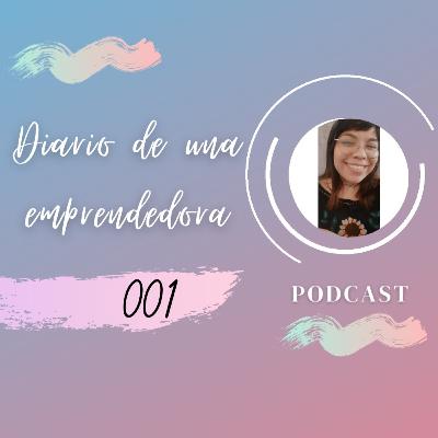 Diario de una emprendedora. EPS 001 -