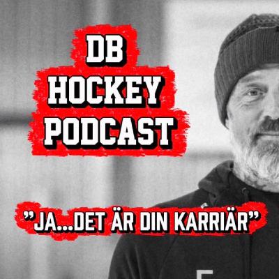 DB Hockey Podcast "Ja...det är din karriär" DB Hockey Podcast "Ja...det är din karriär"