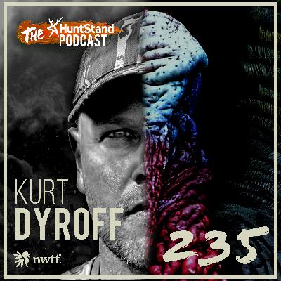 #235 - Inside the National Wild Turkey Federation with CO-CEO Kurt Dyroff | Turkey Hunting Special