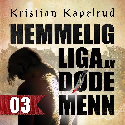 Del 03/12 – Hemmelig liga av døde menn