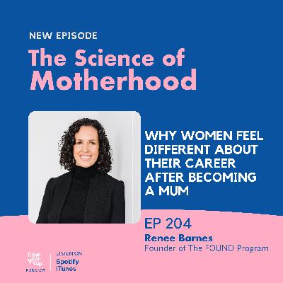 Ep 204. Why Women Feel Different About Their Career After Becoming a Mum Ep 204. Why Women Feel Different About Their Career After Becoming a Mum