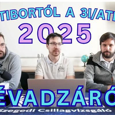 Kapu Tibortól a 3I/ATLAS-ig: ez történt 2025-ben a világűrben - CSILLAGFÉNYBEN Évadzáró