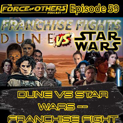 DUNE vs STAR WARS - FRANCHISE FIGHTS! -- Episode 59