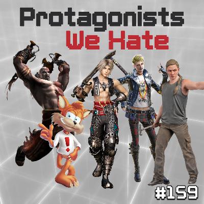 159 - Protagonists We Hate 159 - Protagonists We Hate