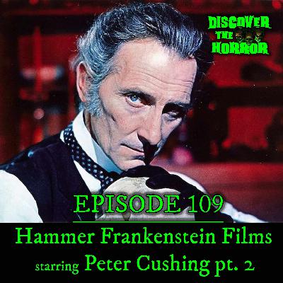 Episode 109 - Hammer Frankenstein Films with Peter Cushing Part 2