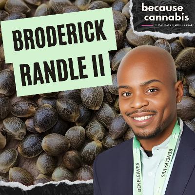 Balancing Cannabis Education and Authenticity with Broderick Randle II Balancing Cannabis Education and Authenticity with Broderick Randle II