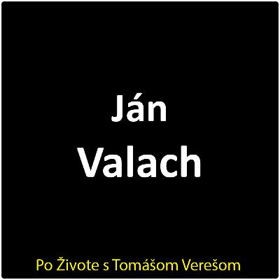Po Živote s Tomášom Verešom #113 - Ján Valach