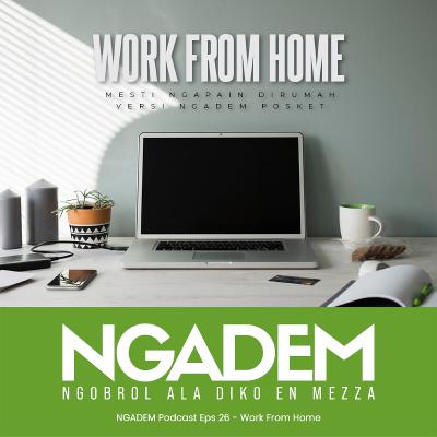 Work From Home - NGADEM Podcast Eps 55