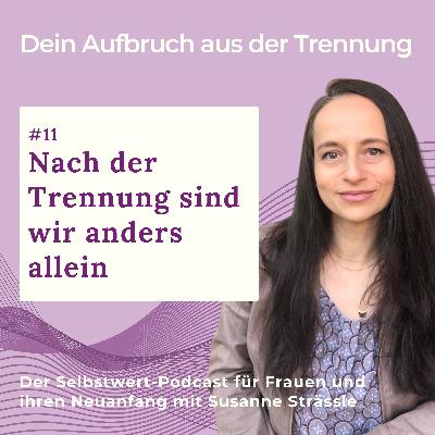 #11 Nach der Trennung sind wir anders allein