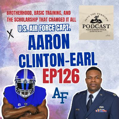 EP126: U.S. Air Force Capt. Aaron Clinton-Earl On Brotherhood, Basic Training, And The Scholarship That Changed It All