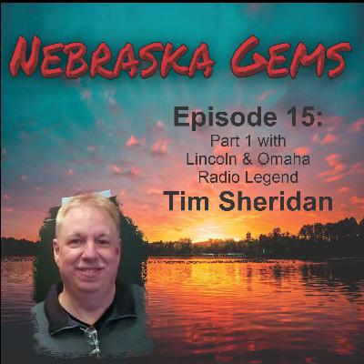Episode 15: Lincoln & Omaha Radio Legend Tim Sheridan