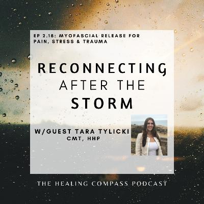 Myofascial release for Pain, Stress & Trauma: "Reconnecting After the Storm" w/guest Tara Tylicki CMT, HHP