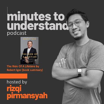 Pod. 025 - The Ride Of A Lifetime by Robert Iger (book summary) Pod. 025 - The Ride Of A Lifetime by Robert Iger (book summary)