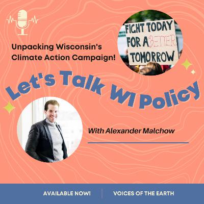 Let's Talk WI Policy: Unpacking Wisconsin's Climate Action Campaign with Alexander Malchow