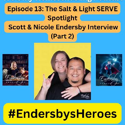 #EndersbysHeroes - The Salt & Light SERVE Spotlight Podcast Episode 13: Endersby Interview (Part 2)
