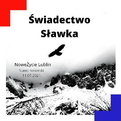 Świadectwo Sławka K.